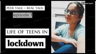 Teenage life in lockdown || REAL TALK - PEER TALKS || solutions to all your problems || Gunnu talks