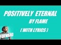Positively Eternal W Lyrics Flame mp3