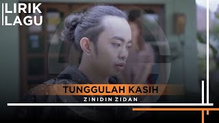 Tunggulah Kasih | Zinidin Zidan | Lyric