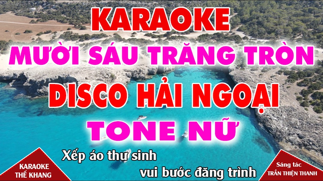 Mười Sáu Trăng Tròn Karaoke Tone Nữ Nhạc Sống ll Disco Hải Ngoại ll Thế Khang Organ