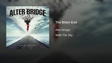 Alter Bridge - The Bitter End
