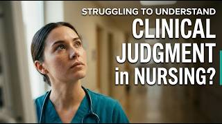 Clinical Judgement Nursing Explained Simply (Nursing Guide)