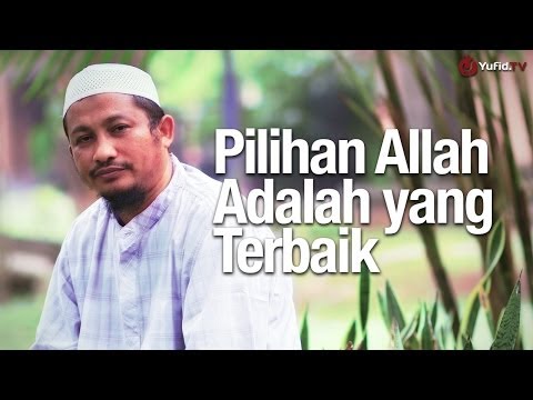 ceramah-singkat:-pilihan-allah-yang-terbaik---ustadz-abdullah-taslim,-ma.