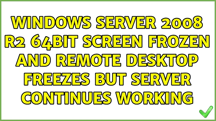 Windows Server 2008 R2 64bit Screen Frozen and Remote Desktop Freezes but Server Continues Working