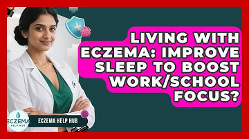 Living With Eczema: Improve Sleep To Boost Work/School Focus? - Eczema Help Hub