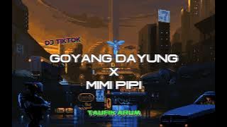 TAUFIK ARUM - GOYANG DAYUNG x MIMI PIPI - (REMIX) - DJ VIRAL TIKTKOK!!!