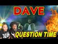 First time hearing dave  question time reaction