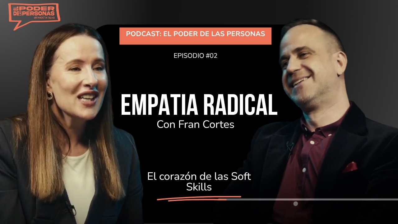 Empatía radical y soft skills: el liderazgo que viene