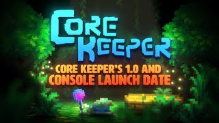 Core Keeper - Console & PC 1.0 Release Date Announcement Trailer