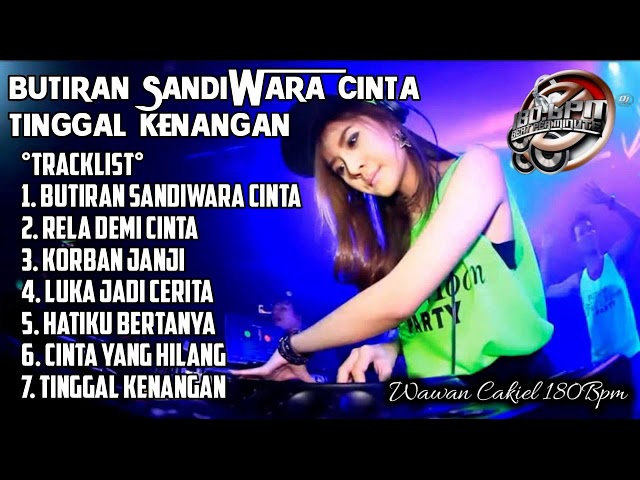 DJ BUTIRAN SANDIWARA CINTA TINGGAL KENANGAN - Wawan Cakiel 180BPM class=