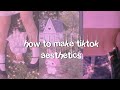 How to make tiktok aesthetic videos!✨