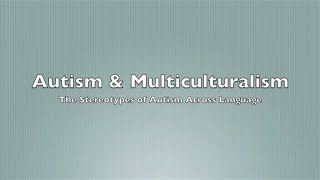 PSA: Autism and Multiculturalism