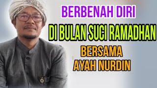 Ceramah Tema Ramadhan/ Ceramah Musthafawiyah/ Ayah Nurdin: Berbenah Diri di Bulan Ramadhan