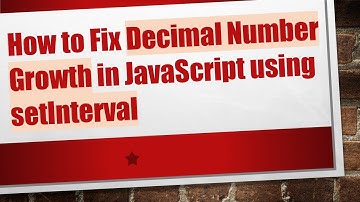 How to Fix Decimal Number Growth in JavaScript using setInterval