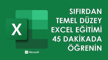 SIFIRDAN TEMEL DÜZEY EXCEL EĞİTİMİ / MİCROSOFT EXCEL KULLANIMI 2025 / SADECE 45 DAKİKADA ÖĞRENİN