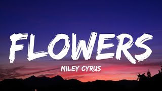 Miley Cyrus - Flowers (Lyrics)