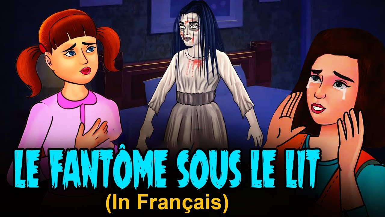Le Fantôme Sous Le Lit - Histoire d'horreur français | Histoires de