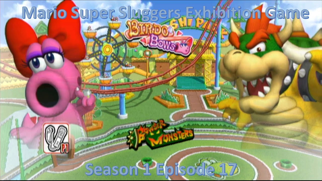 Mario Super Sluggers Exhibition Game Season 1 Episode 17 - Birdo Bows vs Bowser Monsters