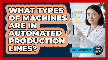 What Types Of Machines Are In Automated Production Lines?