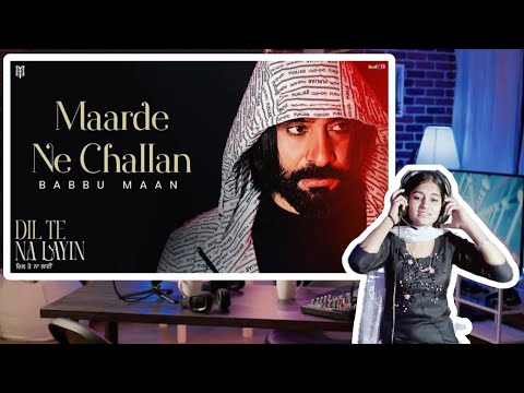 Reaction on Babbu Maan - Maarde Ne Challan | Dil Te Na Layin | preet youtuber