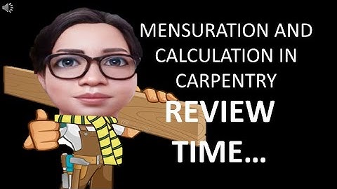 REVIEW ON MENSURATION AND CALCULATION IN CARPENTRY