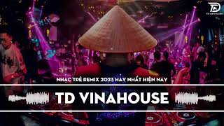 Nhạc Trẻ Remix 2023 Hay Nhất Hiện Nay - Nhạc Dj Bass Cực Mạnh 2023 - NONSTOP 2023 Vinahouse Việt Mix