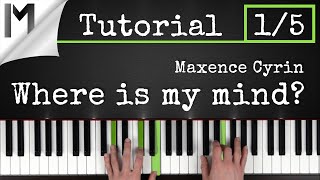 Where is my Mind? - Pixies (Maxence Cyrin Version) - Piano Tutorial [Part 1/5]