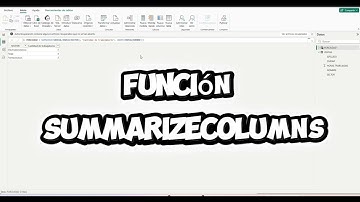 DIFERENCIA ENTRE SUMMARIZE Y SUMMARIZECOLUMNS