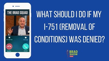 What Should I Do If My I-751 (Removal Of Conditions) Was Denied?