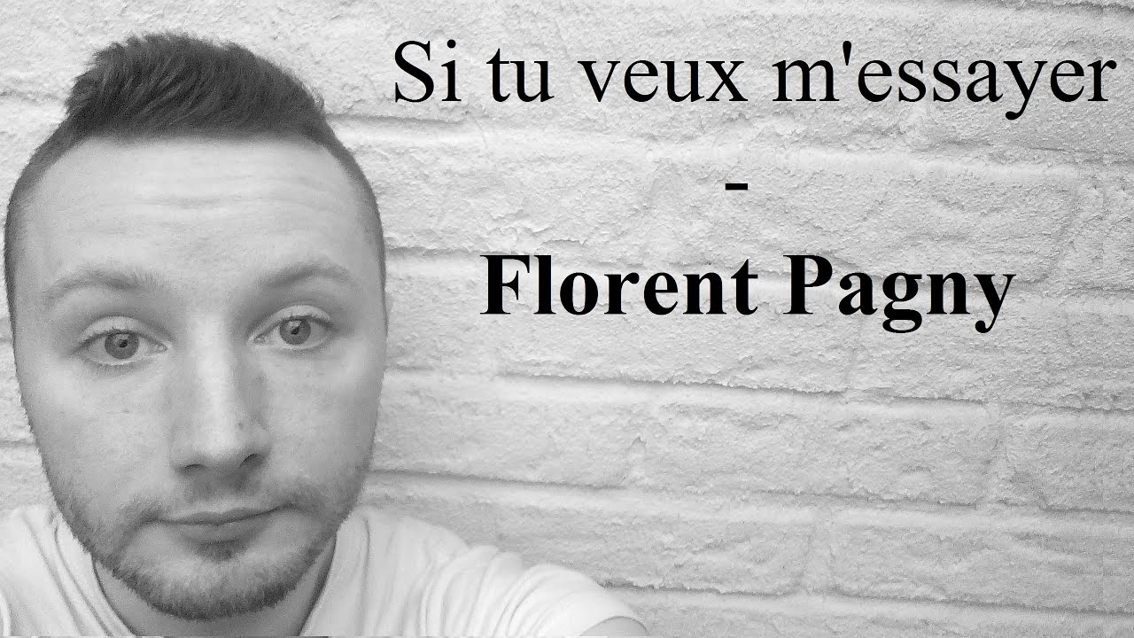 Florent Pagny Si Tu Veux M Essayer Paroles