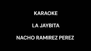 18.- LA JAYBITA - KARAOKE / NACHO RAMIREZ