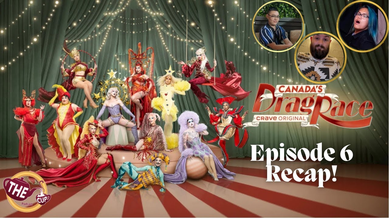 🎪Обзор 6-го эпизода 6-го сезона Canada's Drag Race! 🇨🇦 | The CUP 🍵