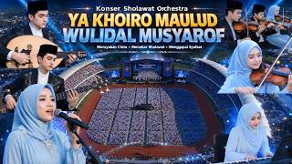 KONSER SHOLAWAT YA KHOIRO MAULUD X WULIDAL MUSYAROF Sholawat Orchestra Merdu Terbaru Spektakuler