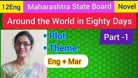 12Eng,Novel- Around the World in Eighty Days (Plot,Theme),Visual Presentation with points  (Eng+Mar)