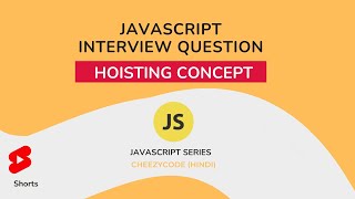 JavaScript Interview Question - Hoisting Concept | CheezyCode #shorts