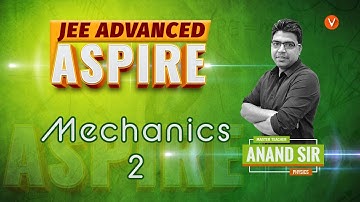 Circular Motion | Mechanics Lecture-2 | IIT JEE Preparation | JEE Mains | JEE Advanced | Vedantu