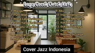 Jazz Cover Lagu Populer Indonesia Cocok Untuk Diputar Di Kafe