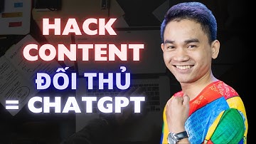 Bài 3: Cách sử dụng ChatGPT nghiên cứu content đối thủ tạo ra content đỉnh cao, không lo bí ý tưởng