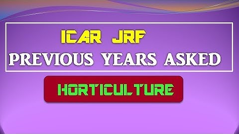 ICAR JRF (HORTICULTURE) PREVIOUS YEARS ASKED QUESTIONS