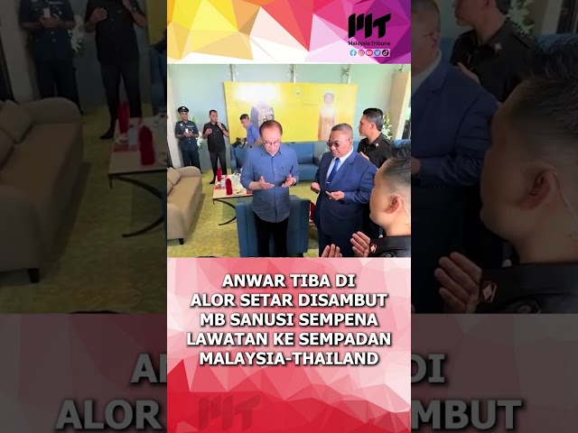 Anwar Tiba Di Alor Setar Disambut MB Sanusi Sempena Lawatan Ke Sempadan Malaysia-Thailand class=