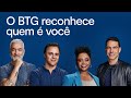 O BTG reconhece a sua trajetória. Dê um BTG na sua vida.