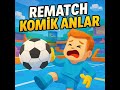 Ekiple Rematch / Komik anlar #1