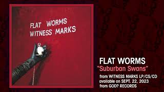 Video thumbnail of "Flat Worms "Suburban Swans" (Official Song Video)"