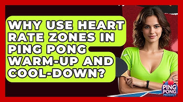 Why Use Heart Rate Zones In Ping Pong Warm-up And Cool-down? - Ping Pong Prodigy