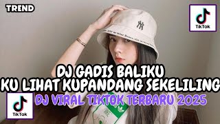 Download Lagu KULIHAT KU PANDANG SEKELILING - DJ GADIS BALIKU VIRAL TIKTOK TERBARU YANG KALIAN CARI !! MP3