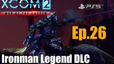 Ep.26 ‘Retaliation & Chryssalids’ XCOM2 WOTC (Templar/Assassin) Legend DLC PS5.