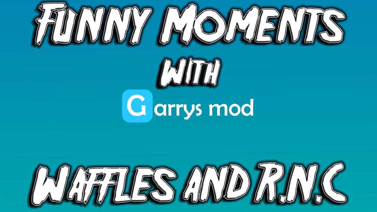 G-Mod Funny Moments w/ Waffles From Nowhere & RandomNerdChronicles!
