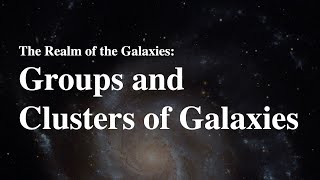 Groups and Clusters of Galaxies