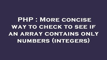 PHP : More concise way to check to see if an array contains only numbers (integers)