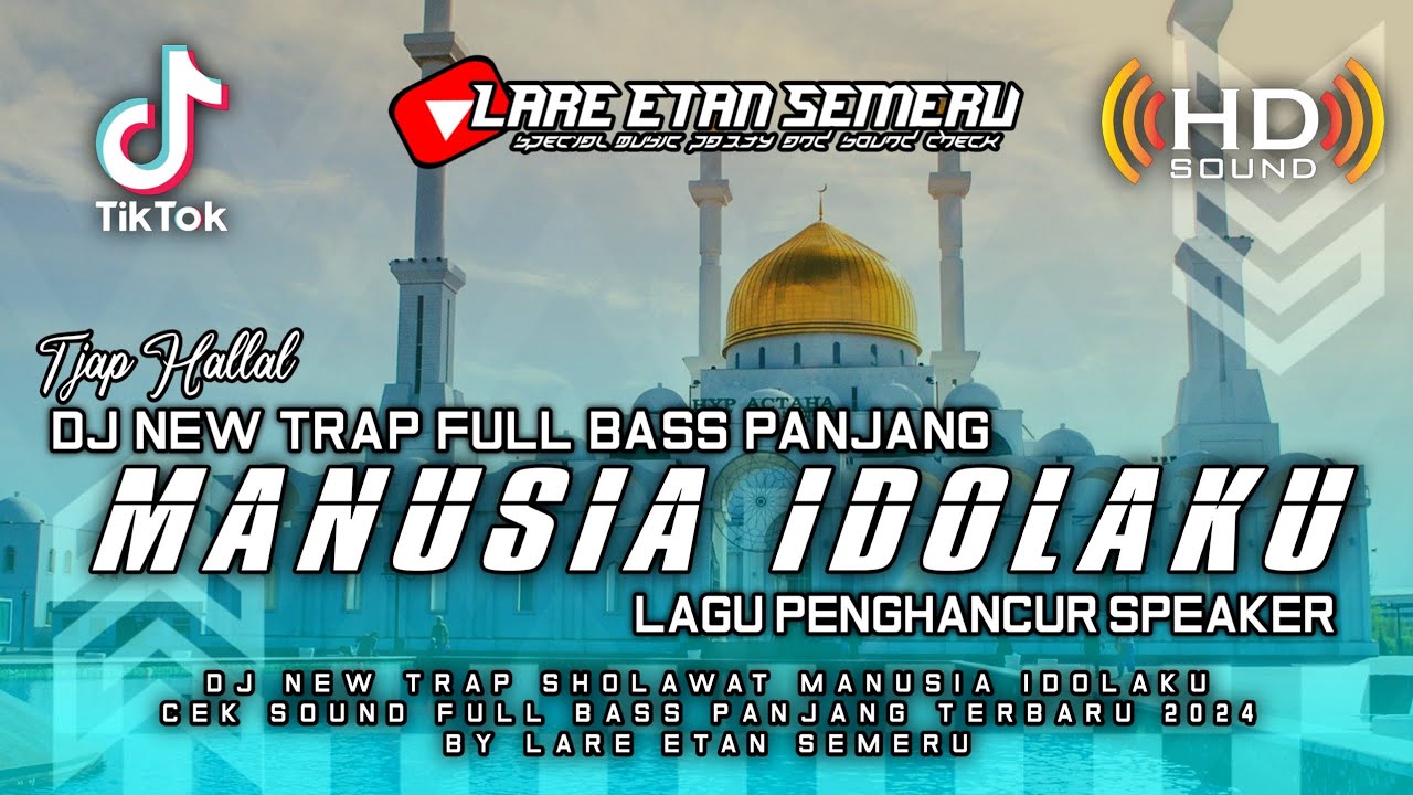 DJ NEW TRAP SHOLAWAT MANUSIA IDOLAKU CEK SOUND FULL BASS PANJANG TERBARU 2024 BY LARE ETAN SEMERU